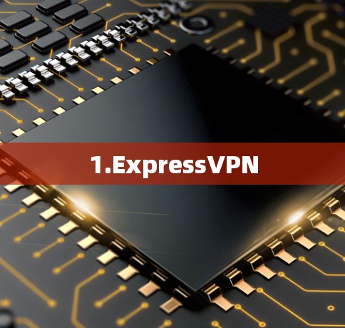 1.ExpressVPN 1.ExpressVPN