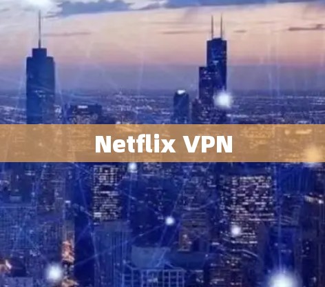 Netflix VPN Netflix VPN