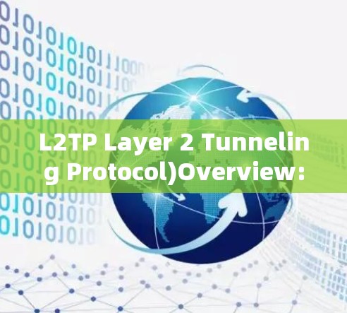 L2TP Layer 2 Tunneling Protocol)Overview: L2TP Layer 2 Tunneling Protocol)Overview: