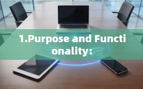 1.Purpose and Functionality: 1.Purpose and Functionality: