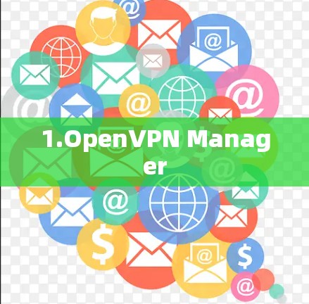 1.OpenVPN Manager 1.OpenVPN Manager